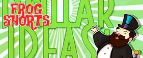 Frog Shorts: Million Dollar Ideas Frog Shorts: Million Dollar Ideas